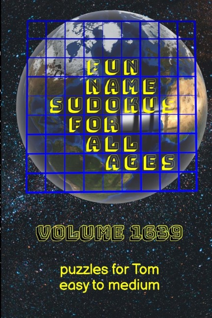 Fun Name Sudokus for All Ages Volume 1639: Puzzles for Tom - Easy to Medium