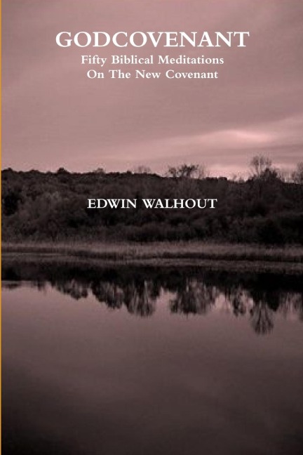 GODCOVENANT: Fifty Biblical Meditations On The New Covenant