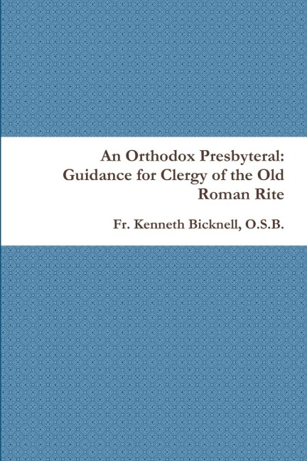 An Orthodox Presbyteral: Guidance for Clergy of the Old Roman Rite