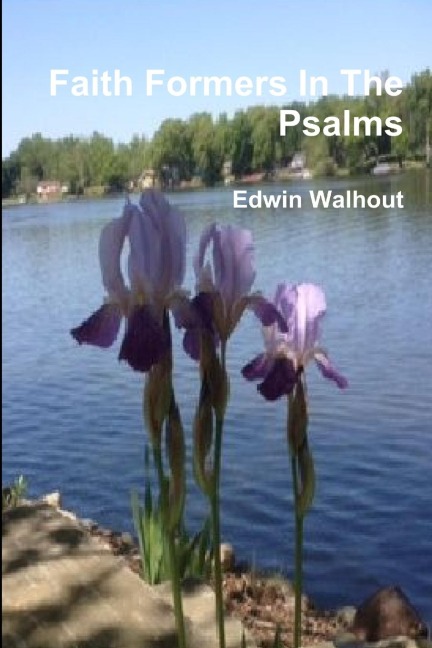 Faith Formers In The Psalms