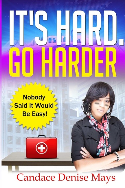 Its Hard. Go Harder.