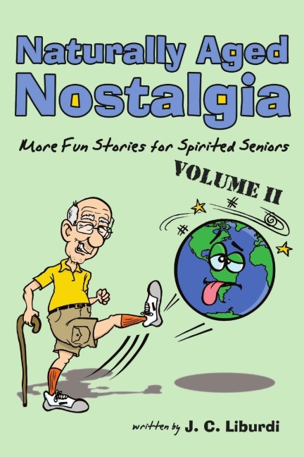 Naturally Aged Nostalgia: More Fun Stories For Spirited Seniors