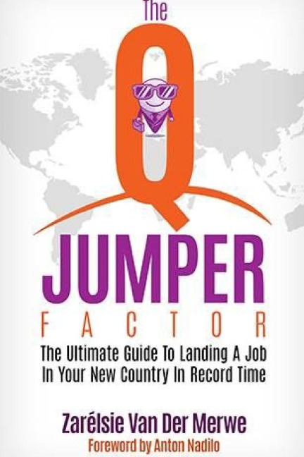 The Q-Jumper Factor: The Ultimate Guide To Landing a New Job in a New Country...In Record Time