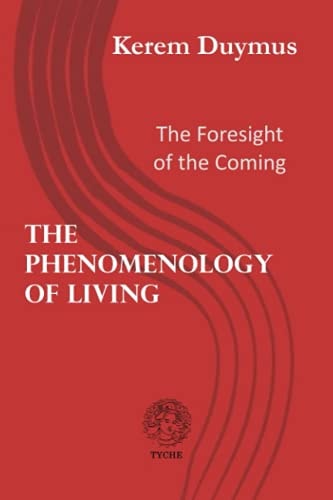 The Phenomenology of Living The Foresight of the Coming
