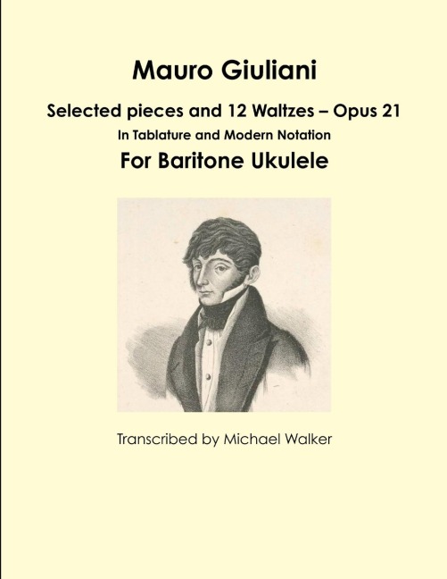 Mauro Giuliani: Selected pieces and 12 Waltzes - Opus 21 In Tablature and Modern Notation For Baritone Ukulele