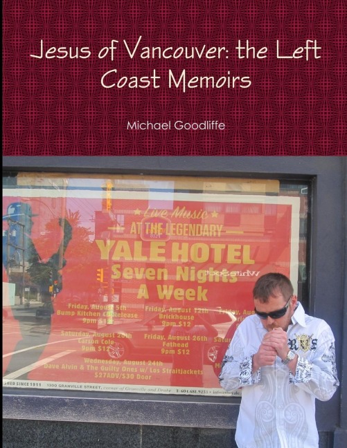 Jesus of Vancouver: the Left Coast Memoirs