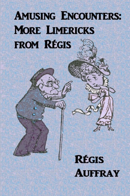 Amusing Encounters: More Limericks from Régis
