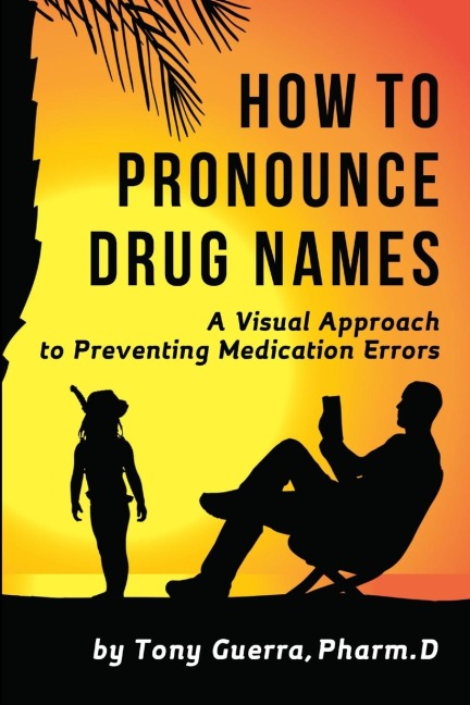 How to Pronounce Drug Names: A Visual Approach to Preventing Medication Errors
