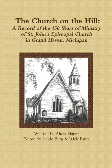 The Church on the Hill: A Record of the 150 Years of Ministry of St. Johns Episcopal Church