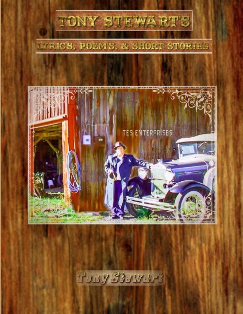 Tony Stewarts Lyrics, Poems & Short Stories