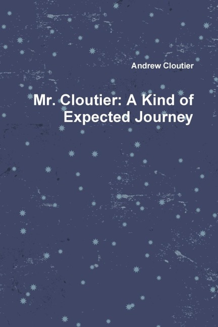 Mr. Cloutier: A Kind of Expected Journey