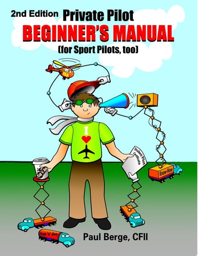Private Pilot Beginner's Manual (for Sport Pilots,too) 2nd Edition