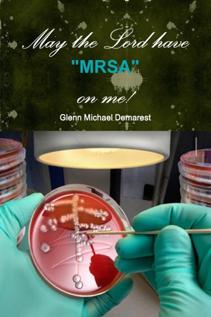 May the Lord have MRSA on me!