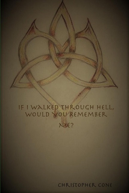 If I Walked Through Hell, Would You Remember Me?
