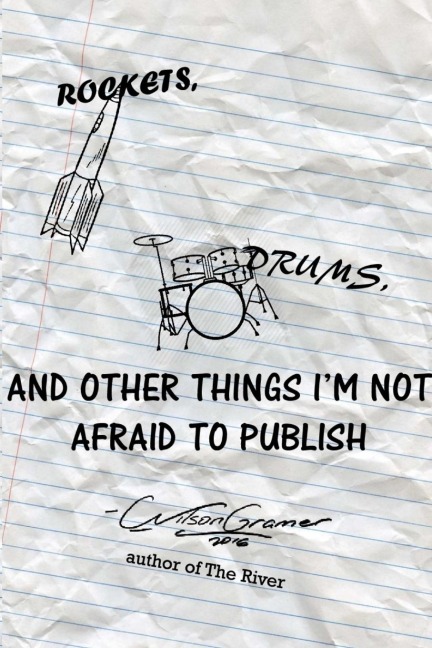 Rockets, Drums, and Other Things Im Not Afraid to Publish
