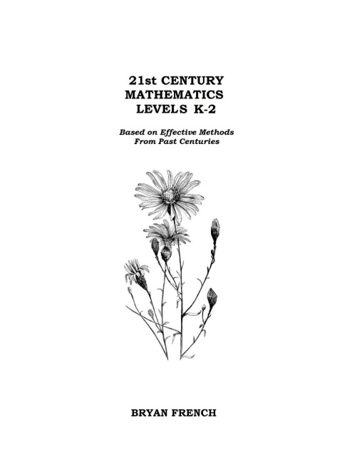 21st Century Mathematics Levels K - 2: Based on Effective Methods From Past Centuries