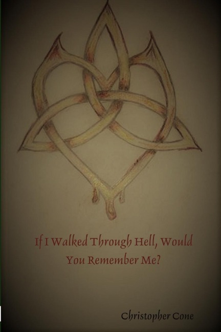 If I Walked Through Hell, Would You Remember Me?