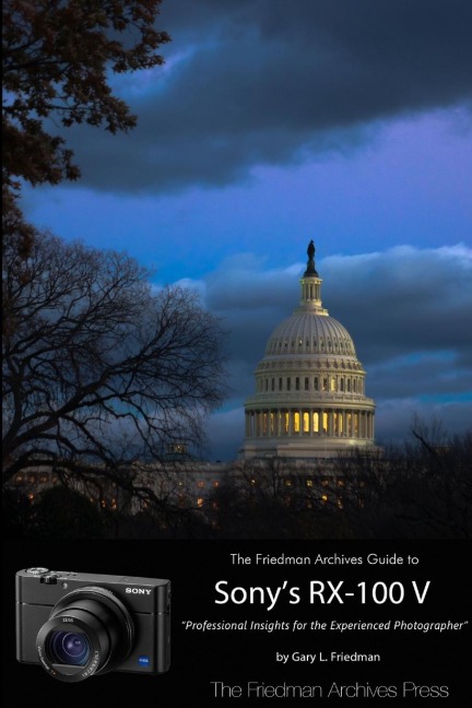The Friedman Archives Guide to Sonys RX-100 V (B&W Edition)