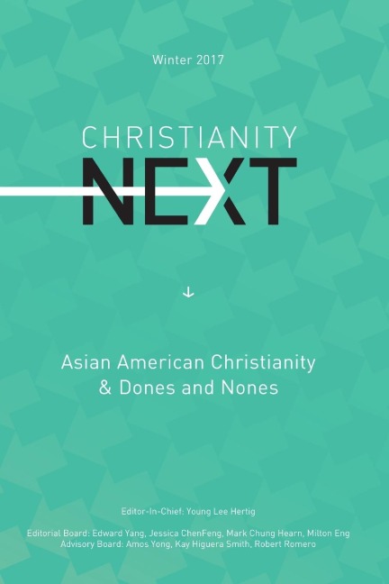 ChristianityNext Winter 2017: Asian American Christianity & Dones and Nones