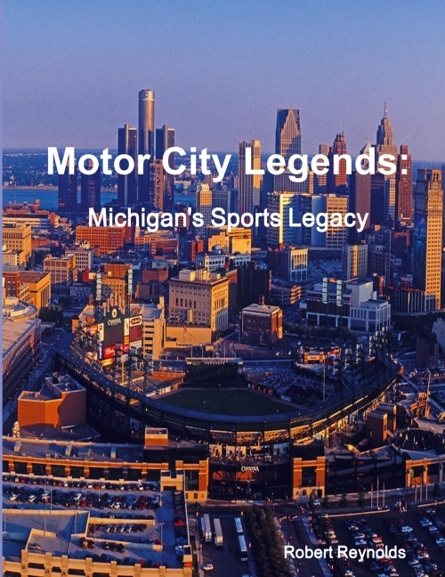Motor City Legends: Michigans Sports Legacy