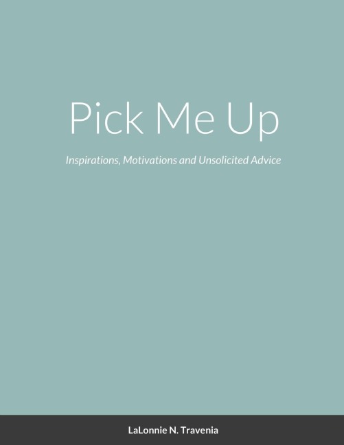 Pick Me Up: Inspirations, Motivations and Unsolicited Advice