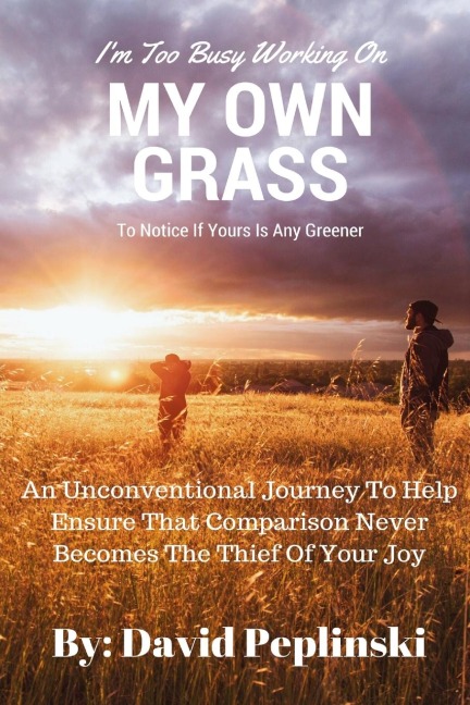 Im Too Busy Working On MY OWN GRASS To Notice If Yours Is Any Greener