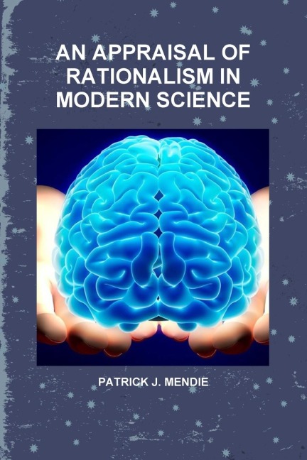AN APPRAISAL OF RATIONALISM IN MODERN SCIENCE