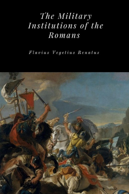 The Military Institutions of the Romans