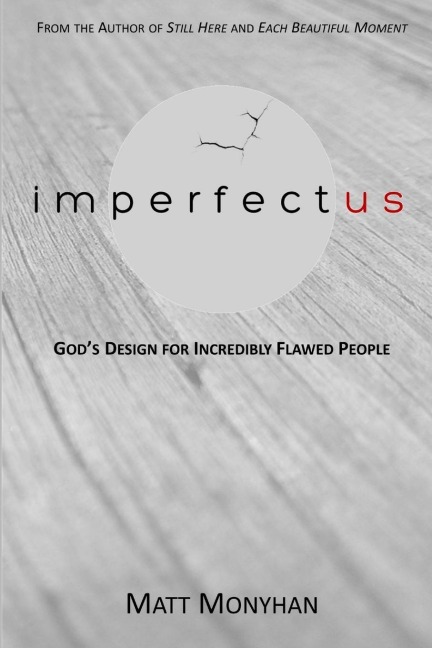 IMPERFECTUS: Gods Design for Incredibly Flawed People