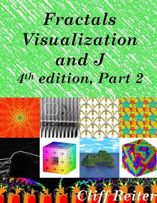 Fractals, Visualization and J, 4th edition, Part 2