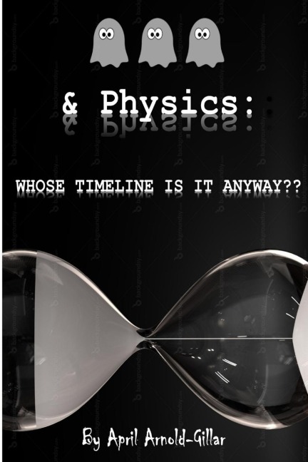Ghosts & Physics: Whose Timeline is It Anyway?