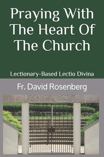 Praying with the Heart of the Church Lectionary-Based Lectio Divina