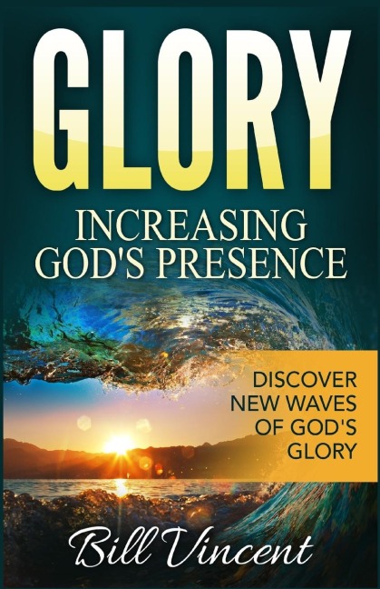 Glory: Increasing Gods Presence: Discover New Waves of Gods Glory