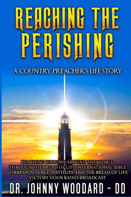 Reaching the Perishing: A Country Preachers Life Story