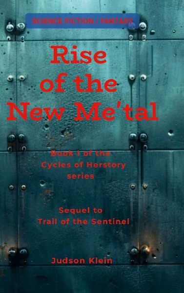 Rise of the New Me'tal: Book I of Cycles of Herstory