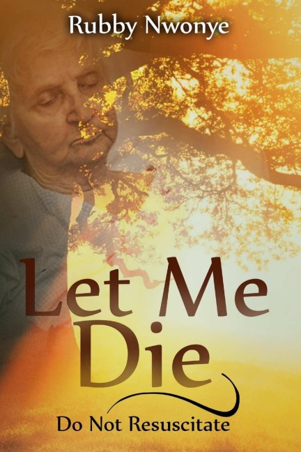 Let Me Die: Do Not Resuscitate