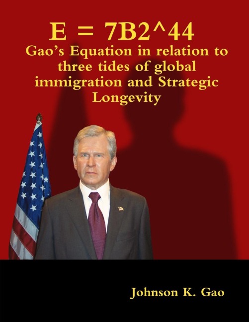 E = 7B2^44  Gaos Equation in relation to three tides of global immigration and strategic longevity
