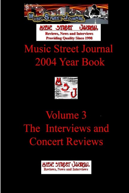 Music Street Journal: 2004 Year Book: Volume 3 - The Interviews and Concert Reviews