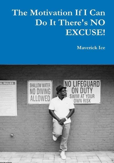 The Motivation If I Can Do It Theres NO EXCUSE