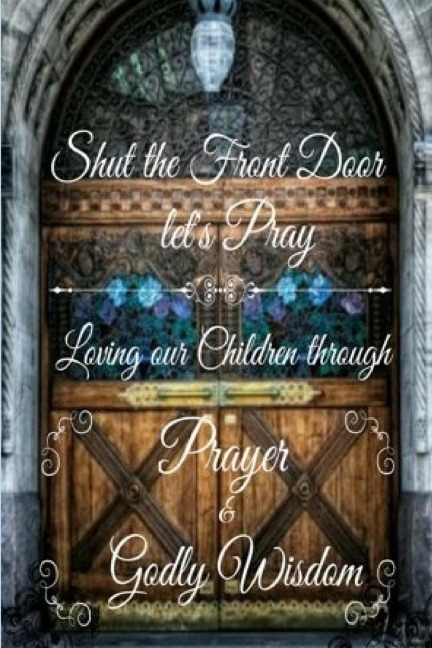 Shut the FRONT Door Lets Pray