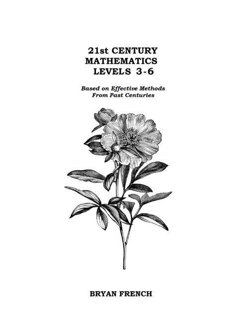 21st Century Mathematics Levels 3 - 6: Based on Effective Methods From Past Centuries