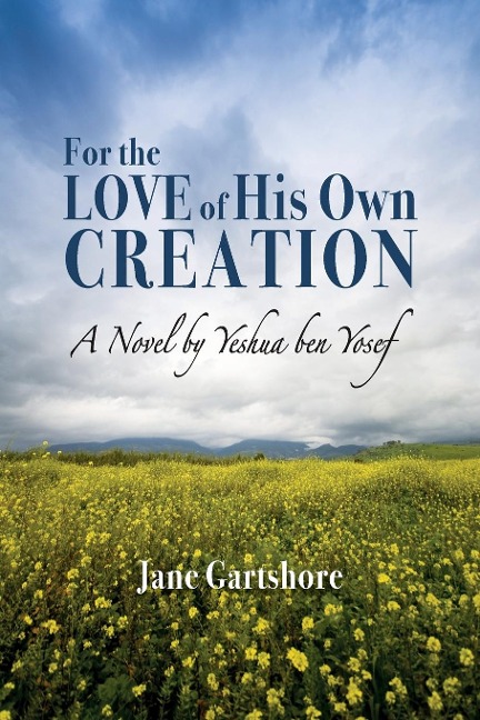 For the Love of His Own Creation: A Novel by Yeshua ben Yosef