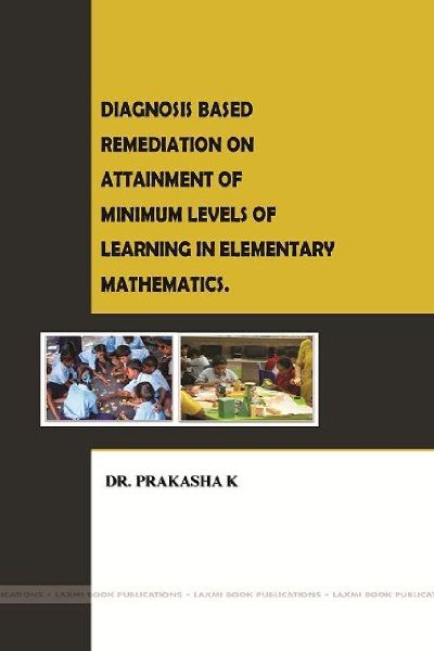 Diagnosis Based Remediation on Attainment of Minimum Levels of Learning in Elementary Mathematics.
