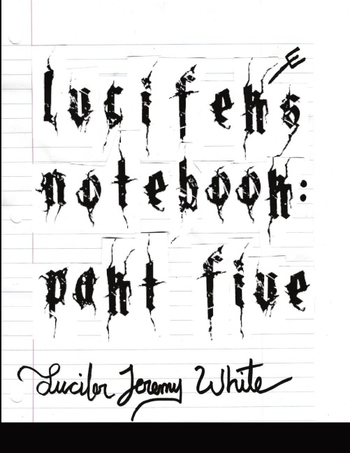 Lucifers Notebook: Part Five