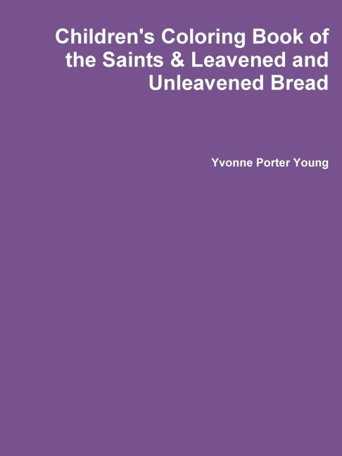 Childrens Coloring Book of the Saints & Leavened and Unleavened Bread