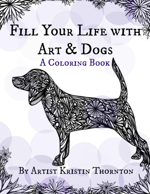 Fill Your Life with Art and Dogs: A Coloring Book