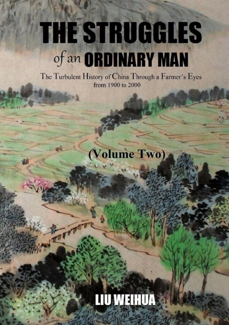 The Struggles of an Ordinary Man - The Turbulent History of China Through a Farmers Eyes from 1900 to 2000 (Volume Two)