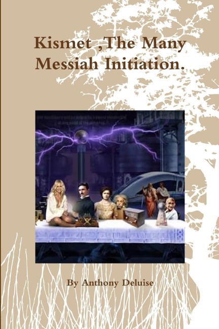Kismet ,The Many Messiah Initiation.
