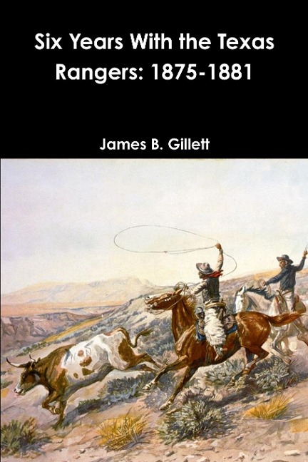 Six Years With the Texas Rangers: 1875-1881