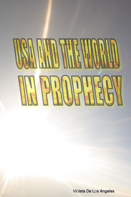 USA  AND THE WORLD IN PROPHECY